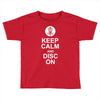 keep calm and disc golf on target frisbee basket Toddler T-shirt