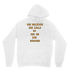 she believed Unisex Hoodie