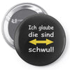 ich glaube die sind schwul Pin-back button