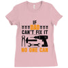 IF DAD CAN'T FIX IT THAN NO ONE CAN FIX IT Ladies Fitted T-Shirt