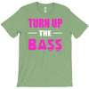 turn up the bass T-Shirt