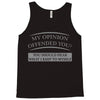 my opinion offended you Tank Top