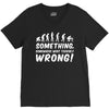 Something Somewhere Went Terribly Wrong V-Neck Tee