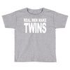 real men make twins (2) Toddler T-shirt
