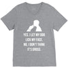 yes, i let my dog lick my face V-Neck Tee