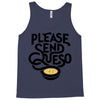 please send queso Tank Top