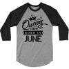 Queens Are Born In June 3/4 Sleeve Shirt