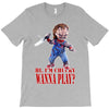 chucky funny quote ideal birthday present gift T-Shirt