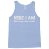 here i am! Tank Top