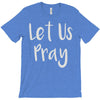 let us pray T-Shirt
