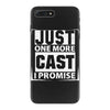 Just One More Cast I Promise iPhone 7 Plus Case