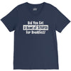 did you have a bowl of stupid for breakfast V-Neck Tee