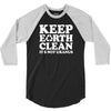 keep earth clean it's not uranus 3/4 Sleeve Shirt