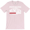 funny installing muscles, ideal gift, birthday present T-Shirt