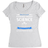 evidence based science! when do we want it. Women's Triblend Scoop T-shirt