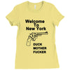 welcome to new york duck mother fucker black t shirt Ladies Fitted T-Shirt