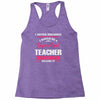 i never dreamed i would be a super cool teacher. but here i am killing Racerback Tank