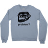 problem trollface troll face slogan internet meme t shirt2 Crewneck Sweatshirt