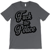 fuck the police T-Shirt