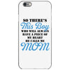 So There's This Boy Who Will Always Have A Piece Of My Heart He Calls iPhone 6/6s Case