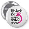 sun, sand &amp; a ring on my hand Pin-back button