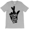 things will work out T-Shirt