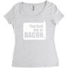 you had me at bacon Women's Triblend Scoop T-shirt