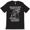 come to the dark side we have cookies funny T-Shirt