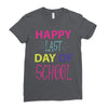 happy laft day of school Ladies Fitted T-Shirt