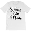 strong like mom T-Shirt