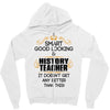 Smart Good Looking History Teacher Doesnt Get Better Than Zipper Hoodie