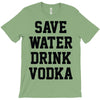 save water drink vodka T-Shirt