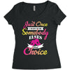 just once i want to be somebody elses fi̇rst choice Women's Triblend Scoop T-shirt
