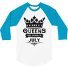 Queens Are Born In July 3/4 Sleeve Shirt