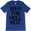 why the hell not T-Shirt