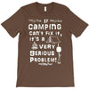 camping fixes everything! T-Shirt