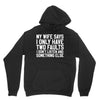 My Wife Says I Only Have Two Faults Unisex Hoodie