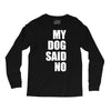 my dog said no! Long Sleeve Shirts