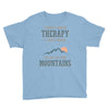 I Don't Need Therapy I Just Need To Go To The Mountains Youth Tee