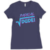 radical dude! Ladies Fitted T-Shirt