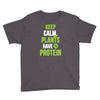 keep calm plants have protein Youth Tee