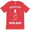 low battery   need beer T-Shirt