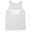 i'm great in bed i can sleep for hours funny Tank Top