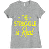 the struggle is real Ladies Fitted T-Shirt