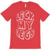lick my legs T-Shirt