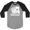 bought this shirt with your money poker 3/4 Sleeve Shirt