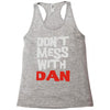 don't mess with dan Racerback Tank