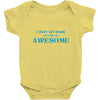 i don't get drunk, i get awesome t shirt Baby Onesie