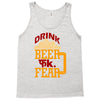 drink beer fuck fear Tank Top
