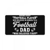 Behind Every Football Player Who Believes in Himself is a Football Dad License Plate